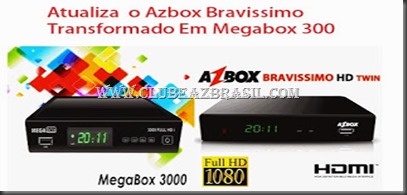 Atualização para Azbox Bravissimo Twin Transformado em Megabox 3000